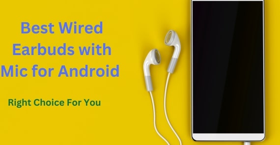 Best Wired Earbuds with Mic for Android