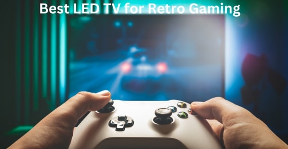 Best LED TV for Retro Gaming