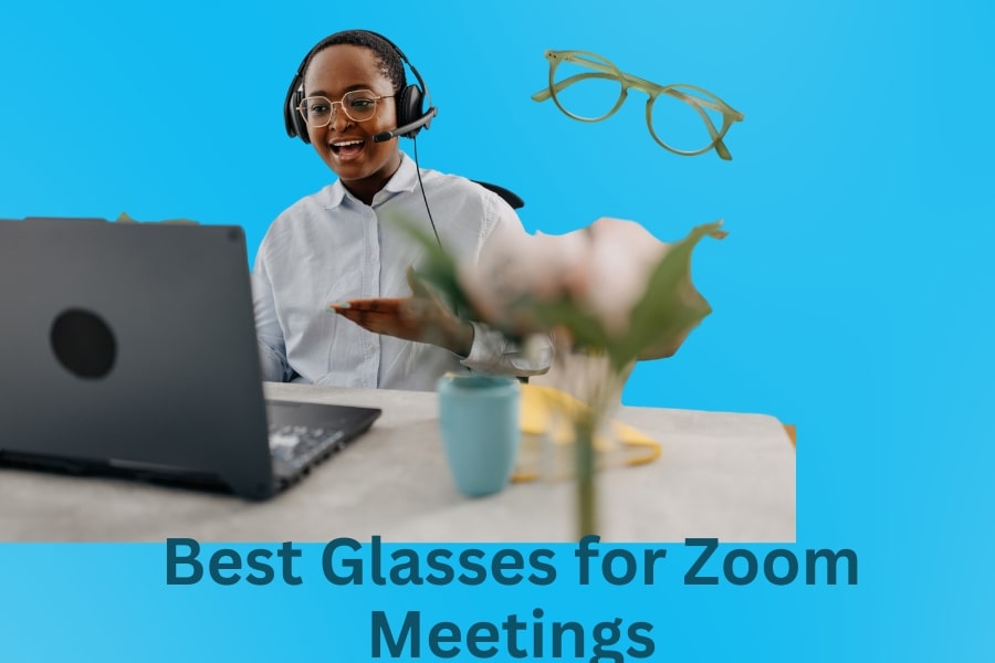 Best Glasses for Zoom Meetings