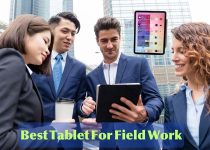 Best Tablets for Working in the Field