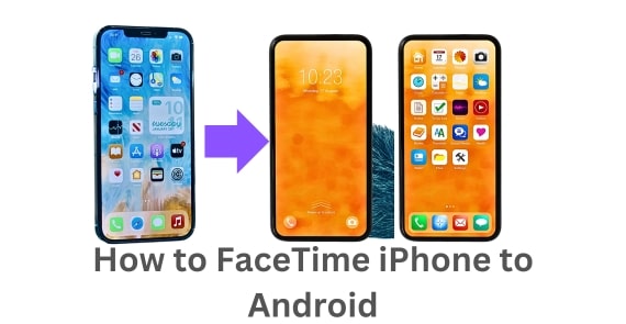 How to FaceTime iPhone to Android