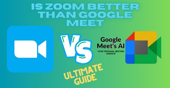 Is Zoom Better Than Google Meet?